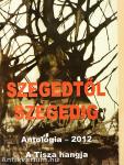 Szegedtől Szegedig - Antológia 2012