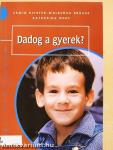 Dadog a gyerek?