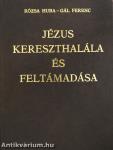 Jézus kereszthalála és feltámadása