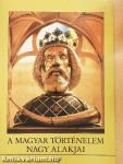 A magyar történelem nagy alakjai 1.