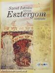 Szent István városa - Esztergom története