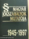 Magyar Jogszabályok mutatója 1945-1997