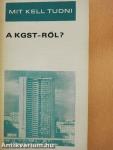 Mit kell tudni a KGST-ről?