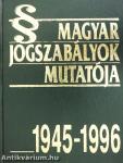 Magyar Jogszabályok mutatója 1945-1996