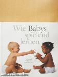Wie Babys spielend lernen