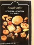 Süssünk, süssünk valamit!