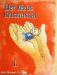 Élet Jézus Krisztussal I.