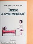 Beteg a gyermekünk!