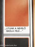 "Utunk a nevelő iskola felé..."
