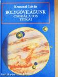 Bolygóvilágunk csodálatos titkai