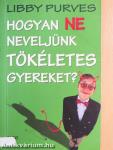 Hogyan ne neveljünk tökéletes gyereket?