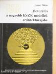 Bevezetés a nagyobb ESZR modellek architektúrájába