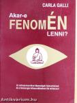 Akar-e fenomÉN lenni?