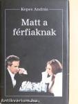Matt a férfiaknak