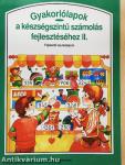 Gyakorlólapok a készségszintű számolás fejlesztéséhez II.