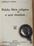 Bolyky Ábris válópöre/Apró történetek/Hol a Maros vize folyik/Csudadolgok/Jancsi és Juliska/Ámor és a halálfej/Kriminális történetek/Ghitta/Az otthon világából