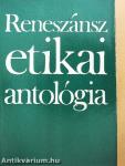 Reneszánsz etikai antológia