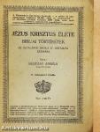 Jézus Krisztus élete - Bibliai történetek