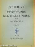 Zwischenakt- und Ballettmusik zum Schauspiel Rosamunde von Helmina v. Chezy