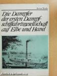 Die Dampfer der ersten Dampfschiffahrtsgesellschaft auf Elbe und Havel