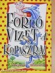 Forró vizet a kopaszra!