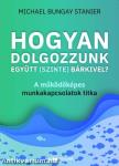 Hogyan dolgozzunk együtt (szinte) bárkivel?