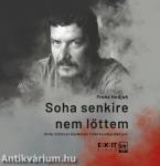 Soha senkire nem lőttem