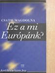 Ez a mi Európánk?