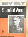 Így élt Stromfeld Aurél