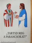 "Tartsd meg a parancsokat!"