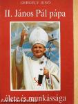 II. János Pál pápa élete és munkássága
