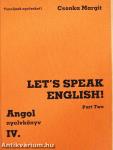 Let's Speak English!/Angol nyelvkönyv IV/II.
