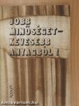 Jobb minőséget - kevesebb anyagból!