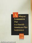 A Magyar Kommunista Párt és a Szociáldemokrata Párt határozatai 1944-1948