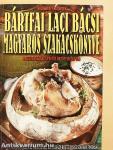 Bártfai Laci bácsi magyaros szakácskönyve
