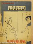 Szülőszoba, tessék belépni!