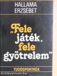 "Fele játék, fele gyötrelem"