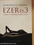 Ezer és 3 avagy a nőkben rejlő szív