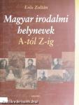 Magyar irodalmi helynevek A-tól Z-ig