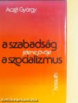 A szabadság jelene, jövője a szocializmus