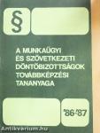 A Munkaügyi és Szövetkezeti Döntőbizottságok továbbképzési tananyaga 1986/87