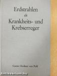 Erdstrahlen als Krankheits- und Krebserreger