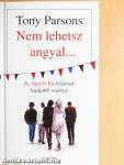Nem lehetsz angyal...