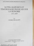 Notes, Rapports et Témoignages Francais sur la Hongrie 1717-1809