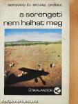A Serengeti nem halhat meg