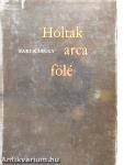 Holtak arca fölé