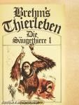 Brehm's Thierleben I. - Die Säugerthiere 1.