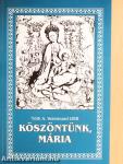 Köszöntünk, Mária