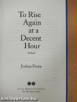 To Rise Again at a Decent Hour
