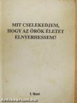 Mit cselekedjem, hogy az örök életet elnyerhessem?